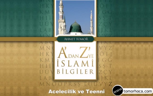 A dan Z ye İslami Bilgiler Kitabı Acelecilik ve Teenni